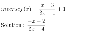 The inverse of f(x)=(x-3)/(3x+1)+1 is (-x-2)/(3x-4)